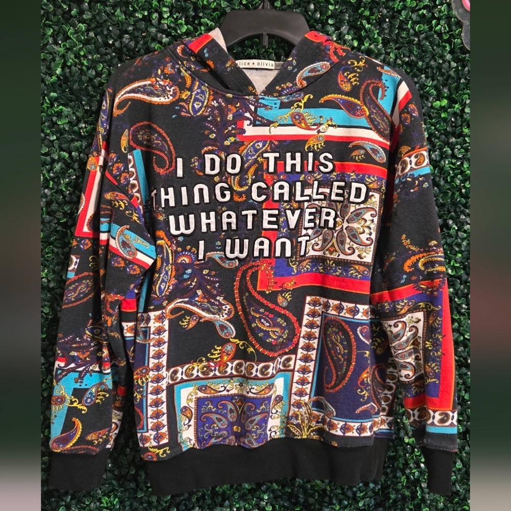 Alice and Olivia Small Paisley I DO WHATEVER I WANT Hoodie top MINT
